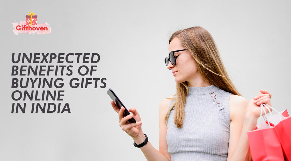 Unexpected Benefits of Buying Gifts Online in India